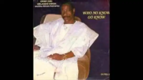 Dr. Orlando Owoh - Who No Know Go Know (Side 1)